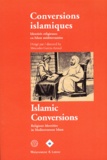 Mercedes Garcia-Arenal et  Collectif - Conversions Islamiques. Identites Religieuses En Islam Mediterraneen : Islamic Conversions. Religious Identities In Mediterranean Islam.