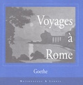Johann Wolfgang von Goethe - Voyages A Rome.