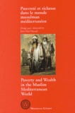Jean-Paul Pascual et  Collectif - Pauvreté et richesse dans le monde musulman méditerranéen : Poverty and wealth in the muslim mediterranean world.