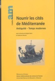 Brigitte Marin et Catherine Virlouvet - Nourrir les cités de Méditerranée - Antiquité - Temps modernes.