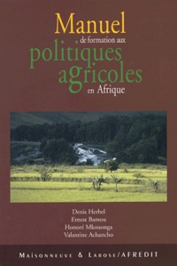 Denis Herbel et Ernest Bamou - Manuel de formation aux politiques agricoles en Afrique.