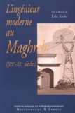 Eric Gobe - L'ingénieur moderne au Maghreb (XIXe-XXe siècles).