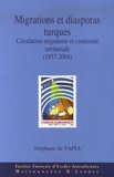 Stéphane De Tapia - Migrations et diasporas turques - Circulation migratoire et continuitén territoriale (1957-2004).
