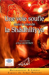 Eric Geoffroy - Une voie soufie dans le monde : la Shâdhiliyya.