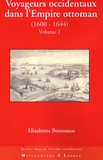 Elisabetta Borromeo - Voyageurs occidentaux dans l'Empire ottoman (1600-1644) - Tome 1.