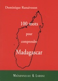 Dominique Ranaivoson - 100 mots pour comprendre Madagascar.