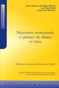 Philippe Beraud et Guy Olivier Faure - Négociation internationale et pratique des affaires en Chine.