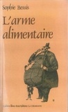 Sophie Bessis - L'arme alimentaire.