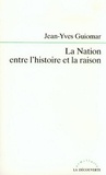 Jean-Yves Guiomar - La Nation entre l'histoire et la raison.