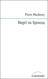 Pierre Macherey - Hegel ou Spinoza.