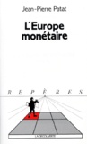 Jean-Pierre Patat - L'Europe Monetaire. Edition 1992.