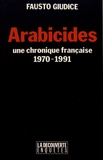 Fausto Giudice - Arabicides - Une chronique française (1970-1991).