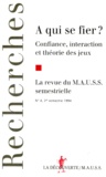  La Découverte - Revue du MAUSS N° 4, second semestre 1994 : A QUI SE FIER ? - Confiance, interaction et théorie des jeux.