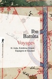  Ibn Battuta - Voyages. Tome 3, Inde, Extreme-Orient, Espagne Et Soudan.