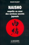 Roger Faligot - Naisho - Enquête au coeur des services secrets japonais.