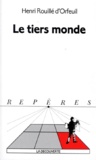 Henri Rouillé d'Orfeuil - Le Tiers Monde. Edition 1997.