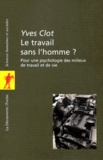 Yves Clot - Le travail sans l'homme ? - Pour une psychologie des milieux de travail et de vie.
