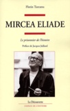 Florin Turcanu - Mircea Eliade - Le prisonnier de l'histoire.