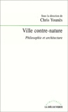 Chris Younès - Ville contre-nature - Philosophie et architecture.