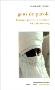 Dominique Casajus - Gens de parole - Langage, poésie et politique en pays touareg.