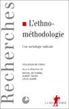 Michel de Fornel et Louis Quéré - L'ethnométhodologie - Une sociologie radicale, Colloque de Cerisy.