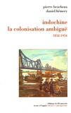 Daniel Hémery et Pierre Brocheux - Indochine, la colonisation ambiguë (1858-1954).