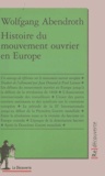 Wolfgang Abendroth - Histoire du mouvement ouvrier en Europe.