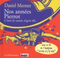 Daniel Mermet - Nos années Pierrot. - C'était les années d'après 68... Avec CD Audio.