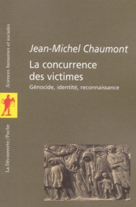 Jean-Michel Chaumont - La Concurrence Des Victimes. Genocides, Identite, Reconnaissance.