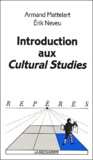 Erik Neveu et Armand Mattelart - Introduction aux Cultural Studies.