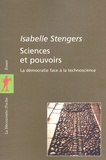 Isabelle Stengers - Sciences Et Pouvoirs. La Democratie Face A La Technoscience.