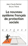 Jean-Claude Barbier et Bruno Théret - Le nouveau système français de protection sociale.
