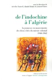 Daniel Denis et Nicolas Bancel - De l'Indochine à l'Algérie - La jeunesse en mouvements des deux côtés du miroir colonial (1940-1962).