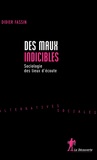 Didier Fassin - Des maux indicibles - Sociologie des lieux d'écoute.
