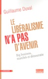 Guillaume Duval - Le libéralisme n'a pas d'avenir - Big business, marchés et démocratie.
