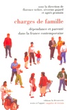 Florence Weber et Severine Gojard - Charges de famille - Dépendance et parenté dans la France contemporaine.