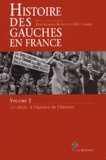 Jean-Jacques Becker et Gilles Candar - Histoire des gauches en France - Volume 2, XXe siècle : à l'épreuve de l'histoire.