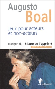 Augusto Boal - Jeux pour acteurs et non-acteurs - Pratique du Théâtre de l'opprimé.