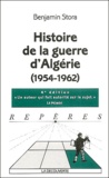 Benjamin Stora - Histoire de la guerre d'Algérie (1954-1962).