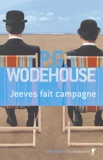 Pelham Grenville Wodehouse - Jeeves fait campagne.