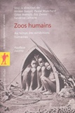 Nicolas Bancel et Pascal Blanchard - Zoos humains - Au temps des exhibitions humaines.