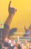 Christian Laval - L'école n'est pas une entreprise - Le néo-libéralisme à l'assaut de l'enseignement public.