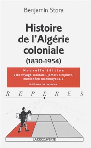 Benjamin Stora - Histoire de l'Algérie coloniale (1830-1954).