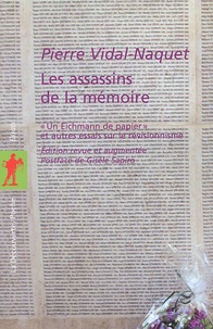 Pierre Vidal-Naquet - Les assassins de la mémoire - "Un Eichmann de papier" et autres essais sur le révisionnisme.