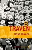 B Traven - Rosa Blanca.