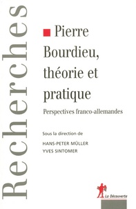 Yves Sintomer et Hans-Peter Müller - Pierre Bourdieu, théorie et pratique - Perspectives franco-allemandes.