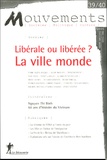 Patricia Osganian et Marie-Hélène Bacqué - Mouvements N° 39/40, Mai-juin-j : Libérale ou libérée ? La ville monde.