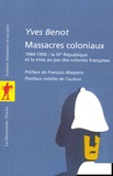 Yves Benot - Massacres coloniaux - 1944-1950 : La IVe République et la mise au pas des colonies françaises.