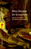 Mary Douglas - De la souillure - Essais sur les notions de pollution et de tabou.