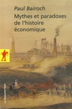 Paul Bairoch - Mythes et paradoxes de l'histoire économique.